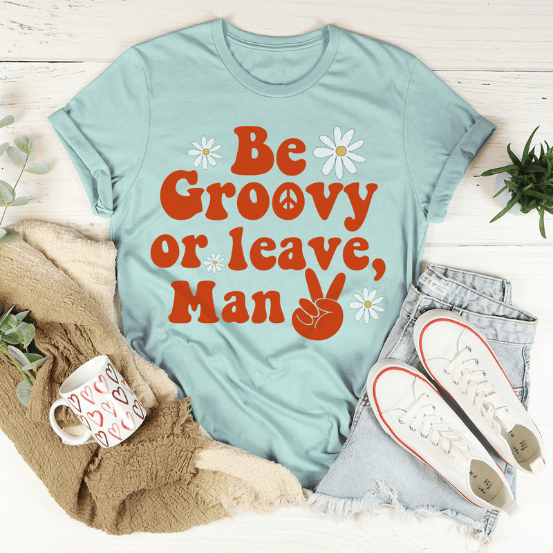 Be Groovy Or Leave Man Tee Heather Prism Dusty Blue / S Peachy Sunday T-Shirt