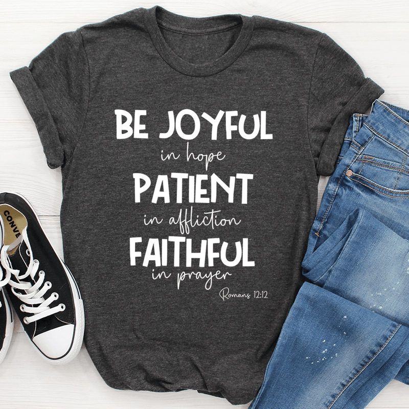 Be Joyful In Hope Patient In Affliction Faithful In Prayer Tee Dark Grey Heather / S Peachy Sunday T-Shirt