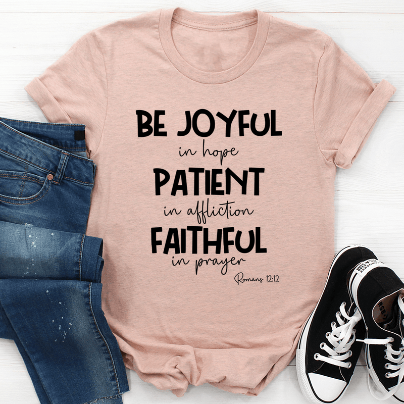 Be Joyful In Hope Patient In Affliction Faithful In Prayer Tee Heather Prism Peach / S Peachy Sunday T-Shirt