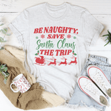 Be Naughty Save Santa Claus The Trip Tee Peachy Sunday T-Shirt