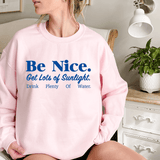 Be Nice Get Lots Of Sunlight Drink Plenty Of Water Sweatshirt Light Pink / S Peachy Sunday T-Shirt