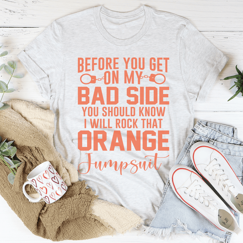 Before You Get On My Bad Side Tee Peachy Sunday T-Shirt