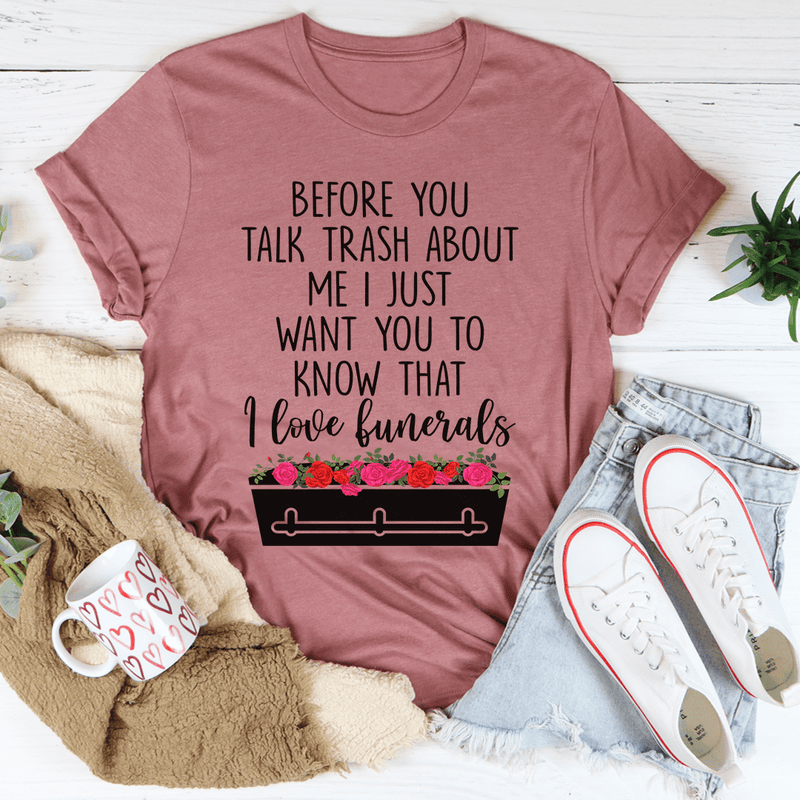 Before You Talk Trash About Me Tee Mauve / S Peachy Sunday T-Shirt