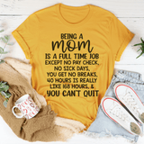 Being A Mom Is A Full Time Job Tee Mustard / S Peachy Sunday T-Shirt