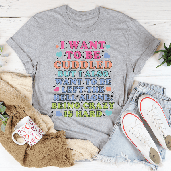 Being Crazy Is Hard Tee Athletic Heather / S Peachy Sunday T-Shirt