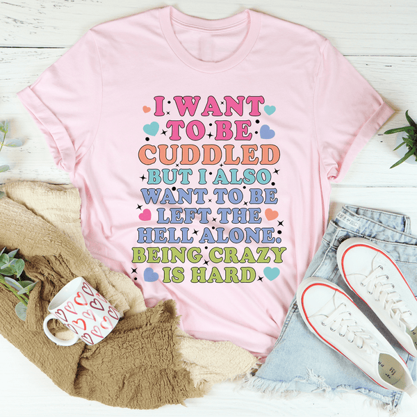 Being Crazy Is Hard Tee Pink / S Peachy Sunday T-Shirt