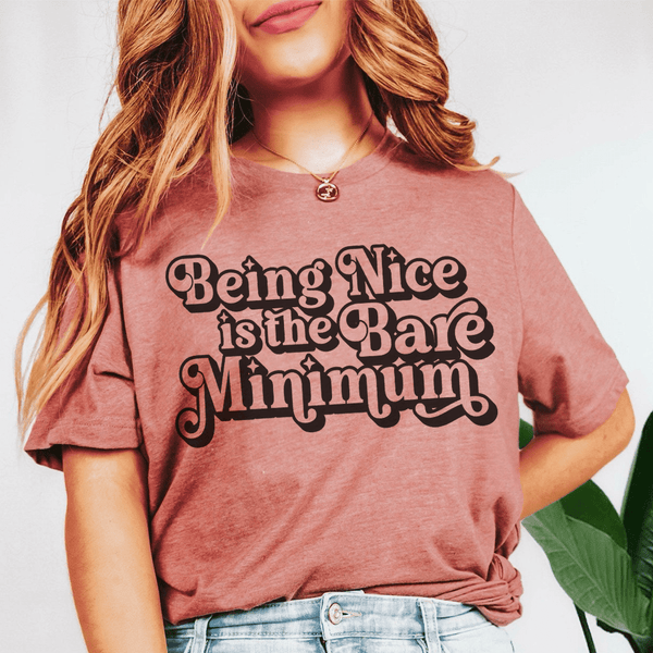 Being Nice Is The Bare Minimum Tee Peachy Sunday T-Shirt