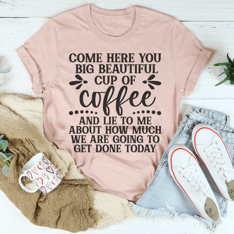 Big Beautiful Cup Of Coffee Tee Peachy Sunday T-Shirt