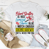 Blood Spatter Is Red Luminol Shines Are Blue Tee Ash / S Peachy Sunday T-Shirt