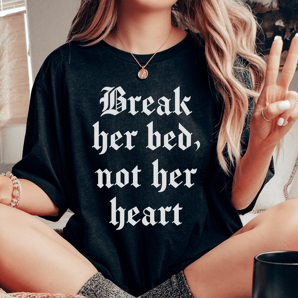 Break Her Bed Not Her Heart Tee Black Heather / S Peachy Sunday T-Shirt