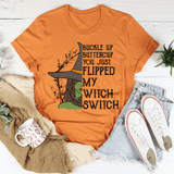 Buckle Up Buttercup You Just Flipped My Witch Switch Tee Burnt Orange / S Peachy Sunday T-Shirt