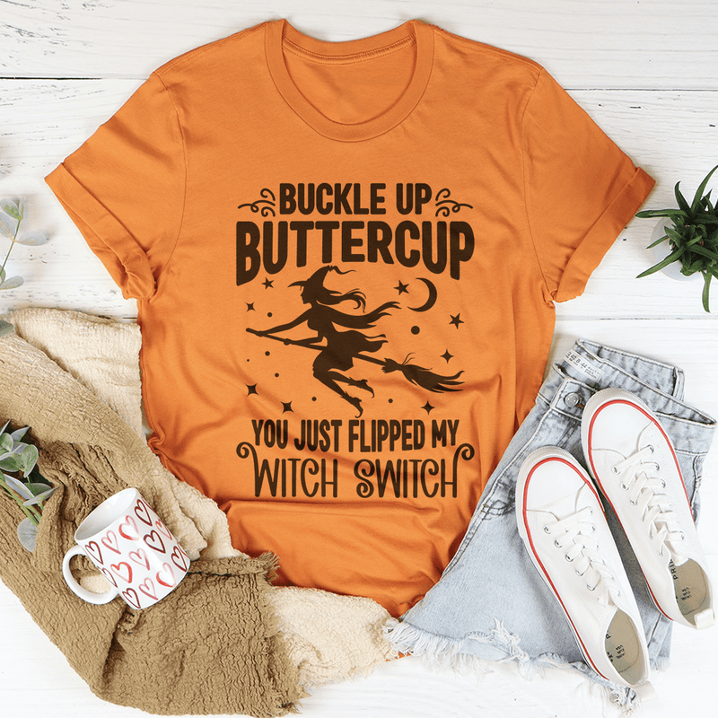Buckle Up Buttercup You Just Flipped My Witch Switch Tee Burnt Orange / S Peachy Sunday T-Shirt