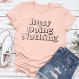 Busy Doing Nothing Tee Peachy Sunday T-Shirt