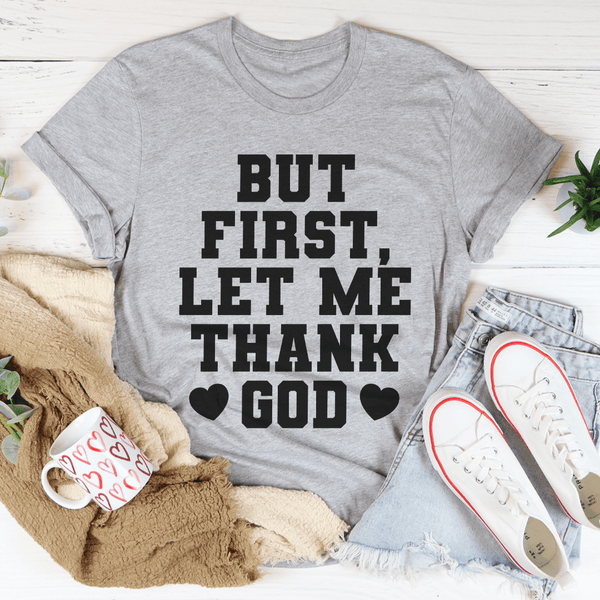 But First Let Me Thank God Tee Peachy Sunday T-Shirt