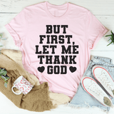 But First Let Me Thank God Tee Pink / S Peachy Sunday T-Shirt