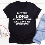 But The Lord Stood With Me And Gave Me Strength Tee Black Heather / S Peachy Sunday T-Shirt