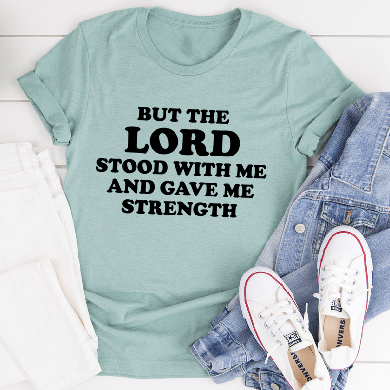 But The Lord Stood With Me And Gave Me Strength Tee Heather Prism Dusty Blue / S Peachy Sunday T-Shirt
