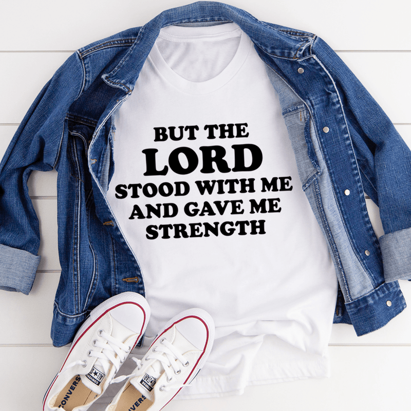 But The Lord Stood With Me And Gave Me Strength Tee White / S Peachy Sunday T-Shirt