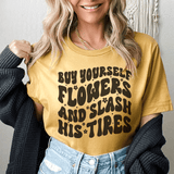 Buy Yourself Flowers And Slash His Tires Tee Mustard / S Peachy Sunday T-Shirt