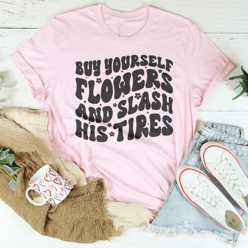 Buy Yourself Flowers And Slash His Tires Tee Pink / S Peachy Sunday T-Shirt