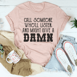 Call Someone Who'll Listen And Might Give A Damn Tee Peachy Sunday T-Shirt