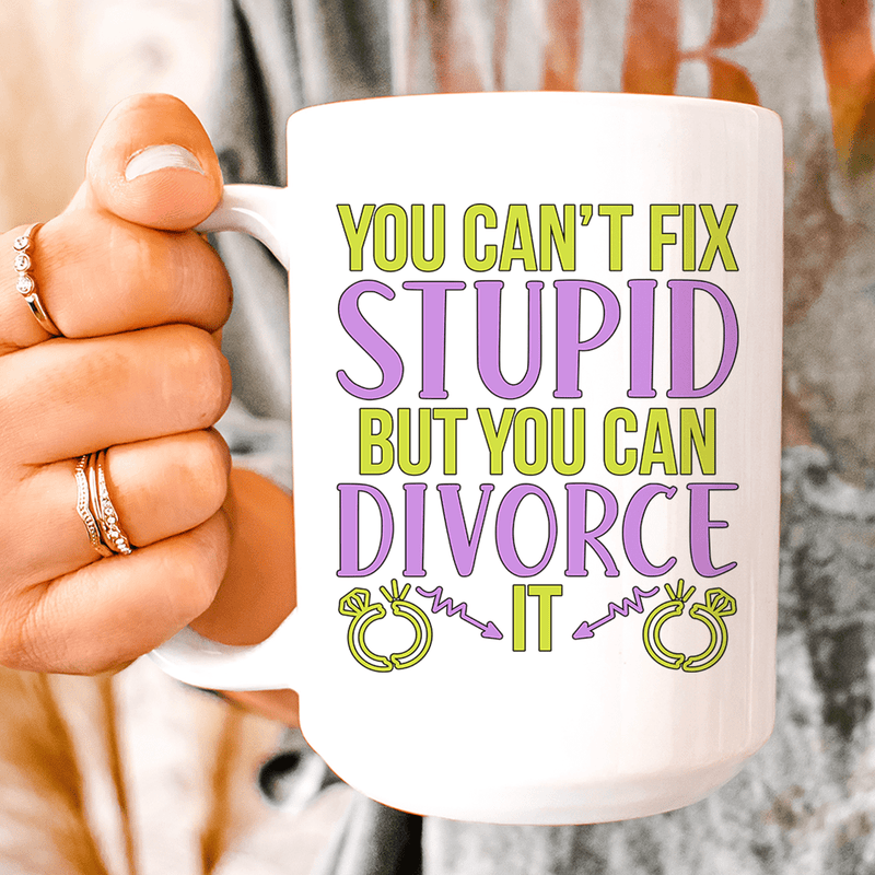 Can't Fix Stupid But You Can Divorce Ceramic Mug 15 oz White / One Size CustomCat Drinkware T-Shirt