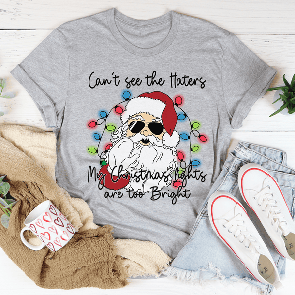 Can't See The Haters My Christmas Lights Are Too Bright Tee Athletic Heather / S Peachy Sunday T-Shirt