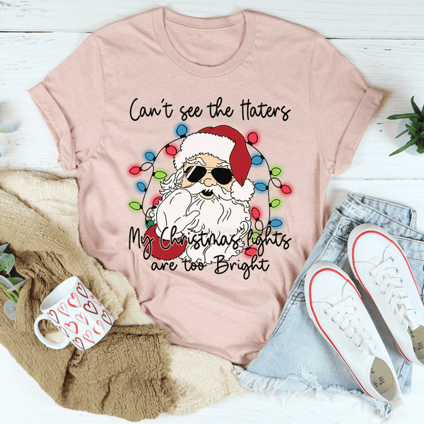 Can't See The Haters My Christmas Lights Are Too Bright Tee Heather Prism Peach / S Peachy Sunday T-Shirt