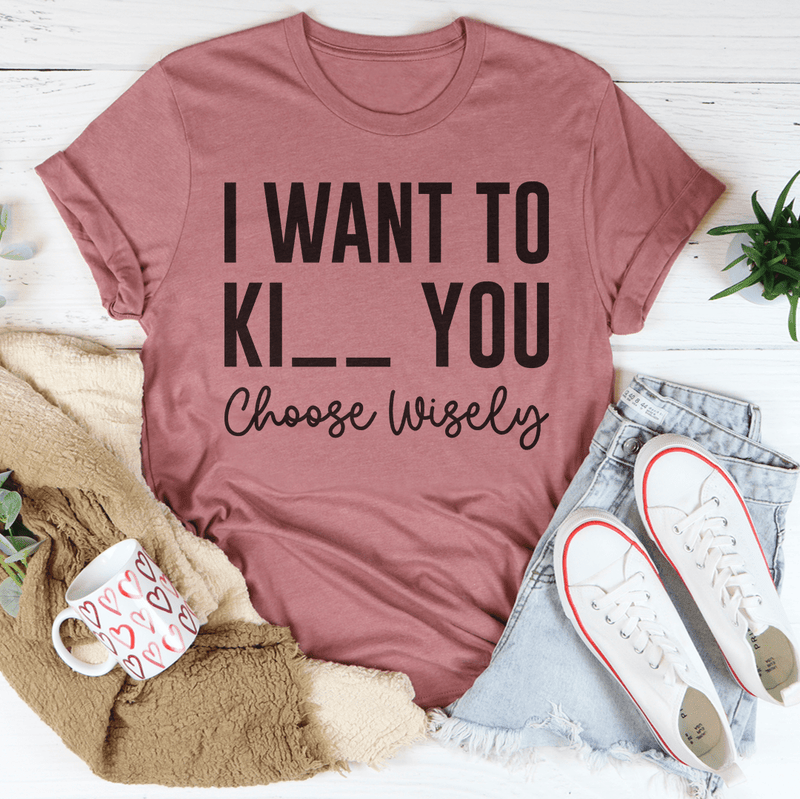 Choose Wisely Tee Mauve / S Peachy Sunday T-Shirt