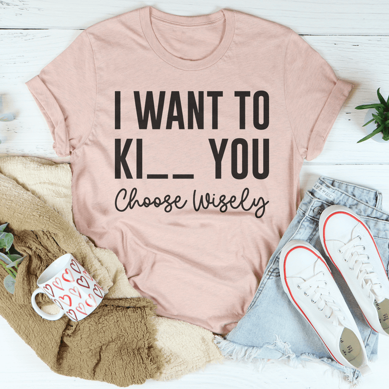 Choose Wisely Tee Peachy Sunday T-Shirt