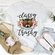 Classy But A Little Trashy Tee