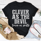 Clever As The Devil Twice As Pretty Tee Peachy Sunday T-Shirt