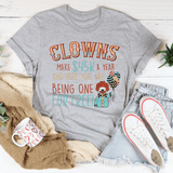 Clowns Make 45K A Year And Here You Are Being One For Free Tee Peachy Sunday T-Shirt
