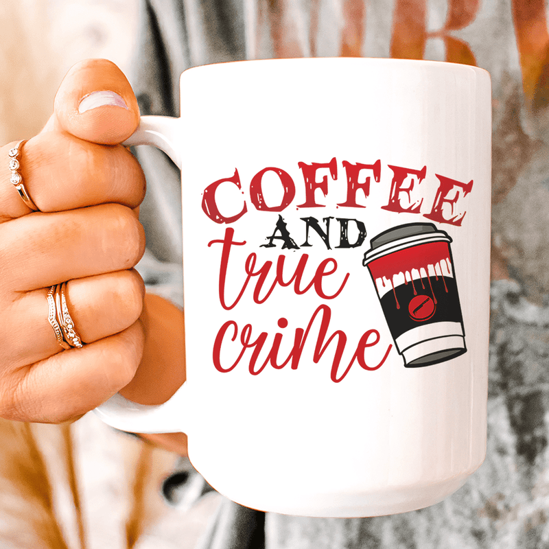 Coffee And True Crime Ceramic Mug 15 oz White / One Size CustomCat Drinkware T-Shirt