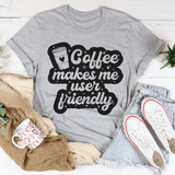 Coffee Makes Me User Friendly Tee Athletic Heather / S Peachy Sunday T-Shirt