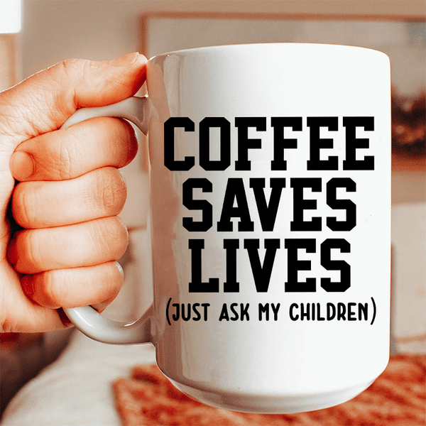 Coffee Saves Lives Ceramic Mug 15 oz White / One Size CustomCat Drinkware T-Shirt