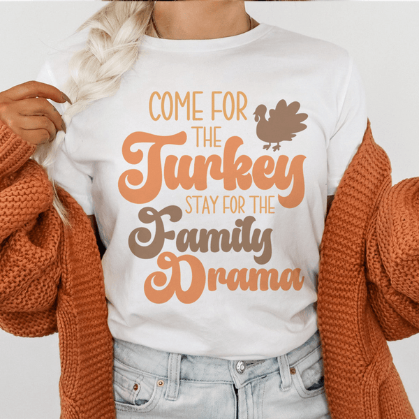 Come For The Turkey Stay For The Family Drama Tee Peachy Sunday T-Shirt