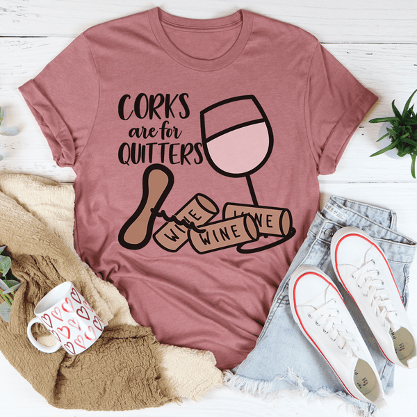 Corks Are For Quitters Tee Mauve / S Peachy Sunday T-Shirt