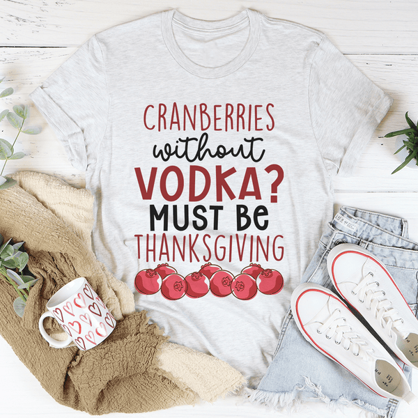 Cranberries Without Vodka Tee Ash / S Peachy Sunday T-Shirt