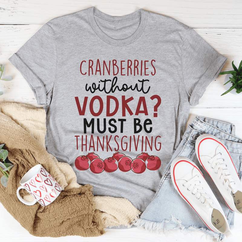 Cranberries Without Vodka Tee Athletic Heather / S Peachy Sunday T-Shirt