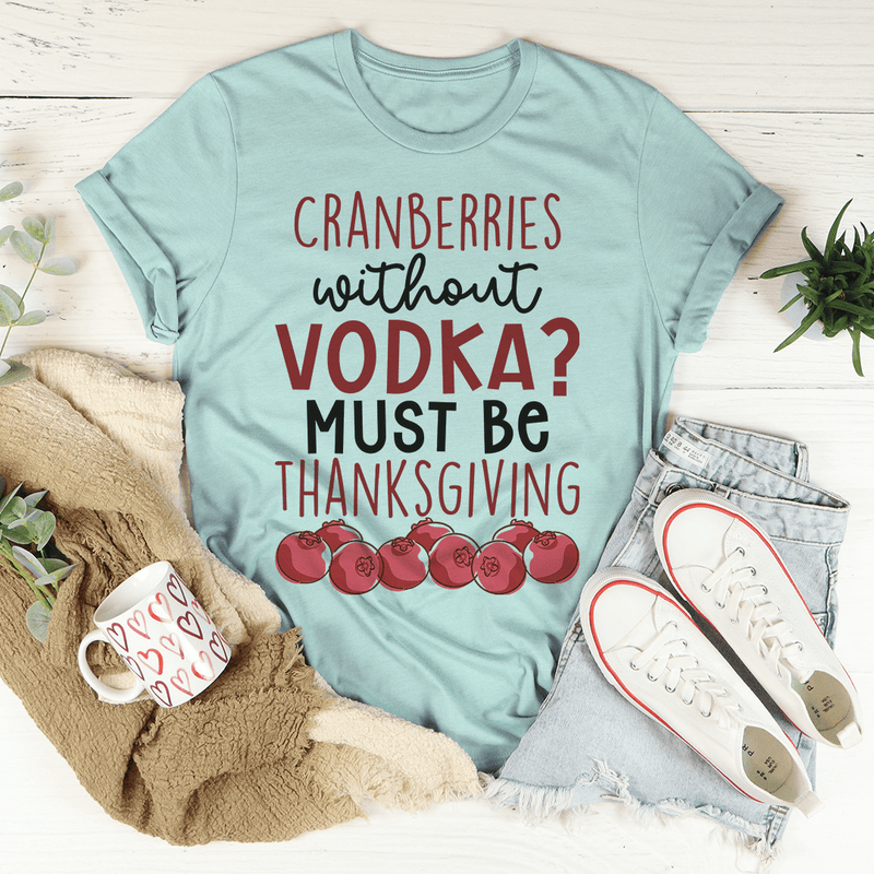 Cranberries Without Vodka Tee Heather Prism Dusty Blue / S Peachy Sunday T-Shirt