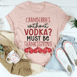 Cranberries Without Vodka Tee Heather Prism Peach / S Peachy Sunday T-Shirt