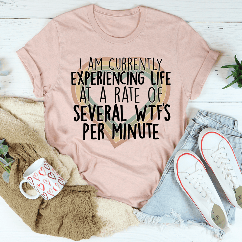 Currently Experiencing Life At A Rate Of Several Wtf's Per Minute Tee Heather Prism Peach / S Peachy Sunday T-Shirt