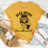 Dead Inside But Caffeinated Tee Mustard / S Peachy Sunday T-Shirt