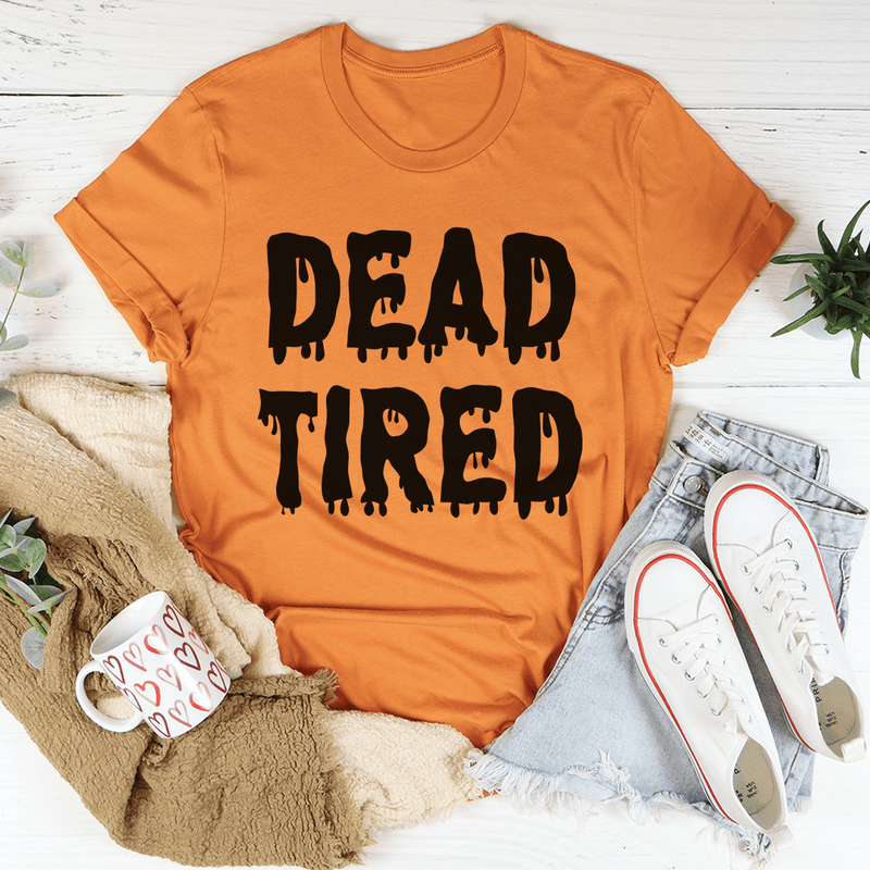 Dead Tired Tee Burnt Orange / S Peachy Sunday T-Shirt
