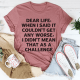 Dear Life When I Said It Couldn’t Get Any Worse Tee Mauve / S Peachy Sunday T-Shirt