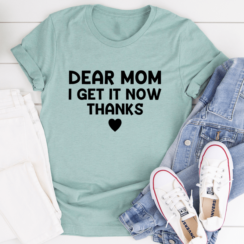 Dear Mom I Get It Now Thanks Tee Heather Prism Dusty Blue / S Peachy Sunday T-Shirt