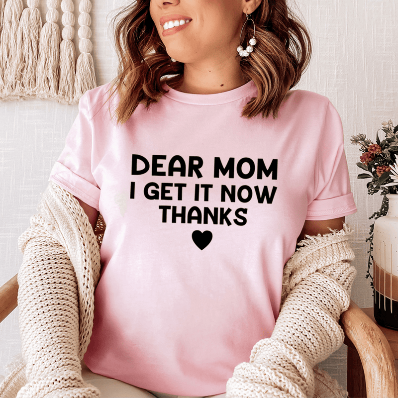 Dear Mom I Get It Now Thanks Tee Pink / S Peachy Sunday T-Shirt