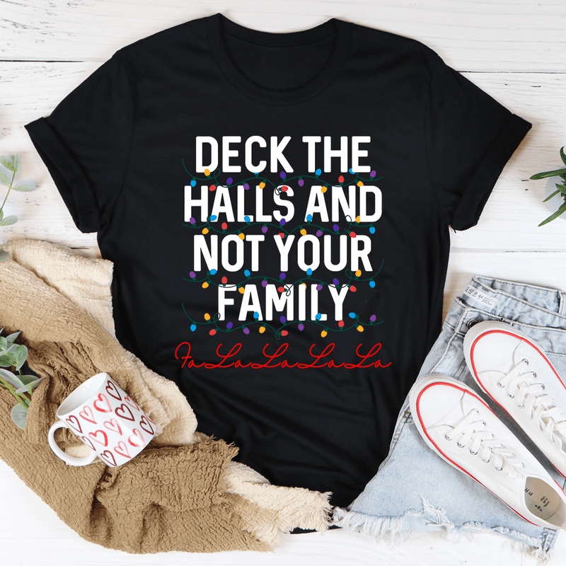 Deck The Halls And Not Your Family Tee Black Heather / S Peachy Sunday T-Shirt