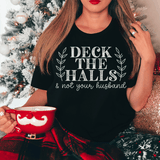 Deck The Halls And Not Your Husband Tee Peachy Sunday T-Shirt